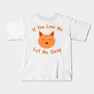 If You Love Me Let Me Sleep Cat Kids T-Shirt